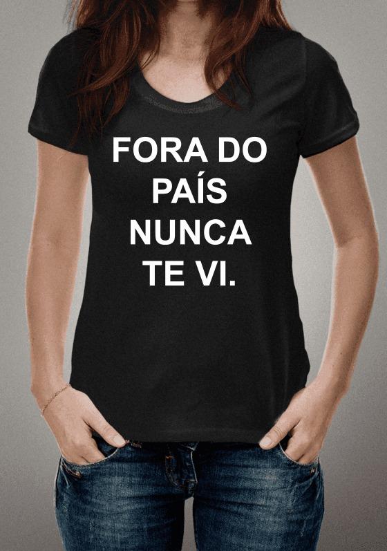 Nome do produto  FORA DO PAÍS NUNCA TE VI. 